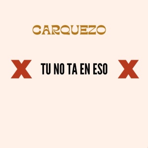 Обложка для Carquesos - Tu no ta en eso