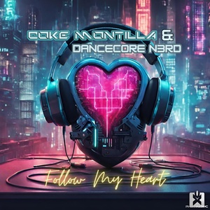 Обложка для Coke Montilla, Dancecore N3rd - Follow My Heart