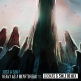 Обложка для Just a Gent - Heavy As A Heartbreak (Lookas X SMLE Remix)