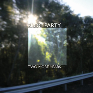 Обложка для Bloc Party - Two More Years