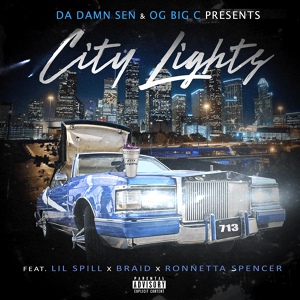 Обложка для Da Damn Sen, OG Big C feat. Lil Spill, Braid, Ronnetta Spencer - City Lights