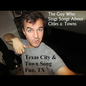 Обложка для The Guy Who Sings Songs About Cities & Towns - I'm On a Mission to Go to Mission, Texas