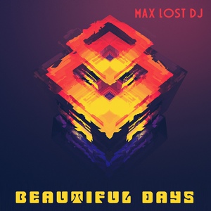 Обложка для Max Lost DJ - Beautiful Days