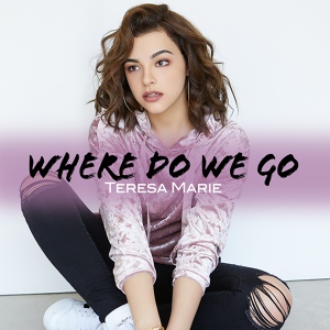 Обложка для Teresa Marie - Where Do We Go