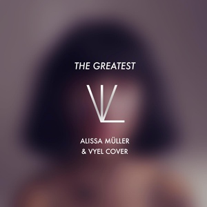 Обложка для Vyel feat. Alissa Müller - The Greatest