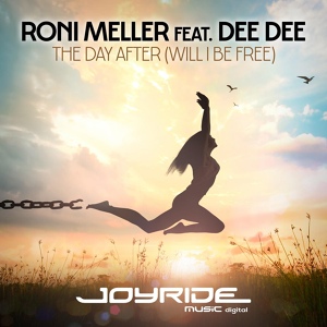 Обложка для Roni Meller feat. Dee Dee - The Day After (Will I Be Free)