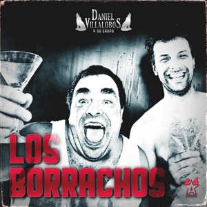 Обложка для Daniel Villalobos y Su Grupo - Los Borrachos