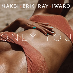 Обложка для Naksi, Erik Ray, Iwaro - Only You