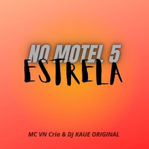 Обложка для MC VN Cria, Dj Kaue Original - NO MOTEL 5 ESTRELA