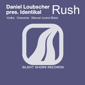 Обложка для Daniel Loubsher pres. Identikal - Rush (Vodka Remix) =TranceFresh.Ru=