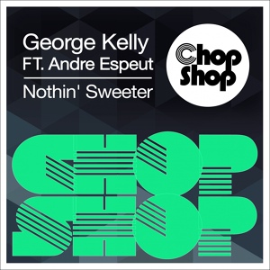 Обложка для George Kelly feat. Andre Espeut - Nothin' Sweeter