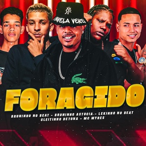 Обложка для Lekinho no Beat, Bruninho Astucia, Cleitinho Detona feat. Mc Myres, Bruninho no Beat - Foragido