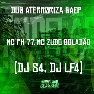Обложка для MC PH 77, Mc Zudo Boladão, DJ S4 feat. DJ LF4 - Duo Aterroriza Baep
