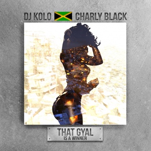Обложка для DJ Kolo feat. Charly Black - That Gyal Is a Winner