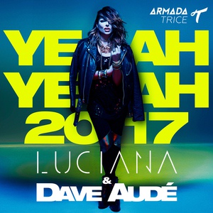 Обложка для Dave Audé, Luciana - Yeah Yeah 2017