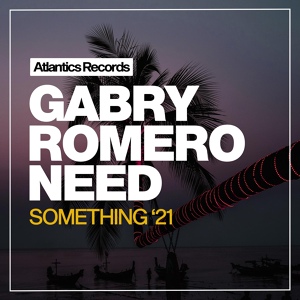 Обложка для Gabry Romero - Need Something