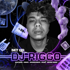 Обложка для DJ Riggo feat. Alafinho, Kinho, Rodriguinho, IOHAY, Bruno Mask - Set do DJ Riggo