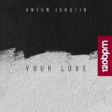 Обложка для Anton Ishutin - Your Love