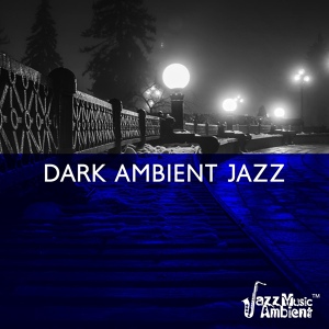 Обложка для Instrumental Jazz Music Ambient - Dark Jazz