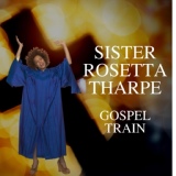 Обложка для Sister Rosetta Tharpe - Can't No Grave Hold My Body Down
