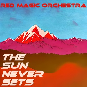 Обложка для Red Magic Orchestra - The Sun Never Sets (Part 12)