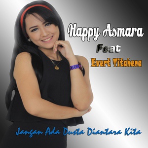 Обложка для Happy Asmara feat. Evert Titahena - Jangan Ada Dusta Diantara Kita