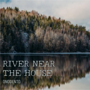 Обложка для Onodento - River near the house