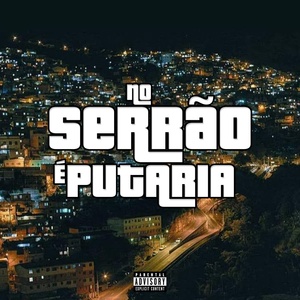 Обложка для DJ VINICIN DO CONCÓRDIA, MC LORIN DA ZL, MC Neguin NF - No Serrão É Putaria