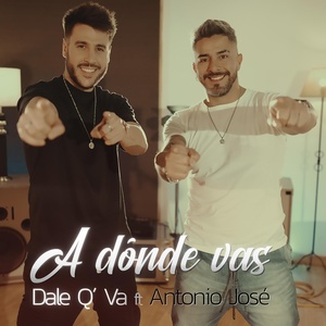 Обложка для Dale Q' Va feat. Antonio José - A Dónde Vas
