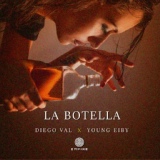 Обложка для Diego Val, Young Eiby - La Botella