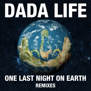 Обложка для Dada Life - One last Night on Earth (Young Bombs VS Speaker of the House mix) [2015 G.s.A mashup]