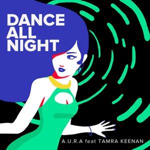 Обложка для A.U.R.A feat. Tamra Keenan (Best-Muzon.cc) - Dance All Night
