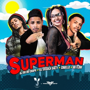 Обложка для DJ Jessica Salty, Cruêllo, Br Flow, DJ BR do Chapa - Superman