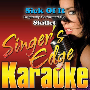 Обложка для Singer's Edge Karaoke - Sick of It (Originally Performed by Skillet) [Karaoke]