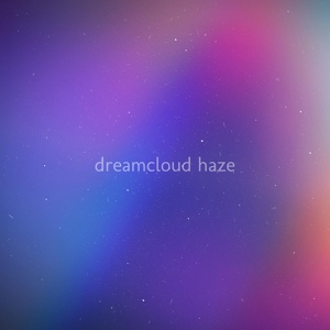 Обложка для Dreamcloud Haze - Dreamcloud Haze