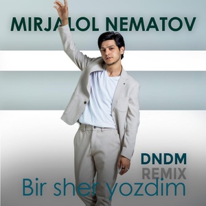 Обложка для Mirjalol Nematov - Bir Sher Yozdim (DNDM Remix)