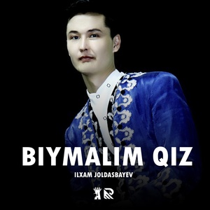 Обложка для Ilxam Joldasbayev - Biymalim qiz