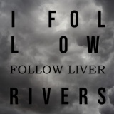 Обложка для Follow Liver - I Follow Rivers