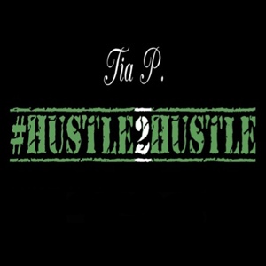 Обложка для Tia P. - Hustle 2 Hustle