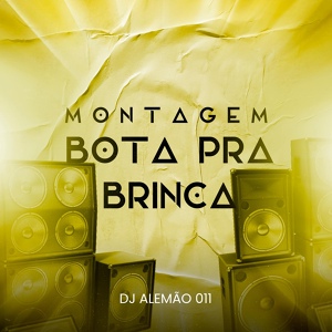 Обложка для DJ Alemão 011 - Montagem Bota pra Brinca