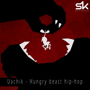 Обложка для Uachik - Hungry Beast Hip-Hop