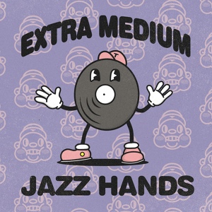 Обложка для Extra Medium - Jazz Hands