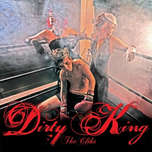 Обложка для The Cliks - Dirty King