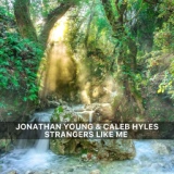 Обложка для Jonathan Young - Strangers Like Me