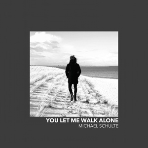 Обложка для Michael Schulte - You Let Me Walk Alone