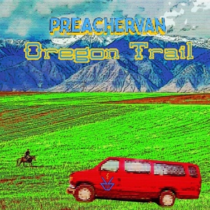 Обложка для PREACHERVAN - Oregon Trail