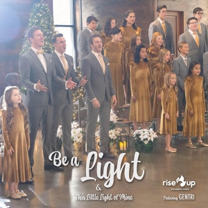 Обложка для Rise Up Children's Choir - Be a Light / This Little Light of Mine