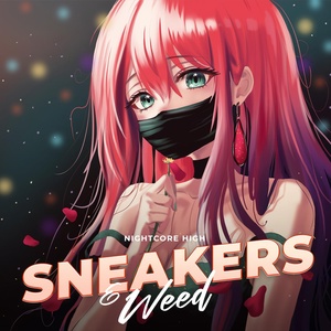 Обложка для Nightcore High - Sneakers & Weed