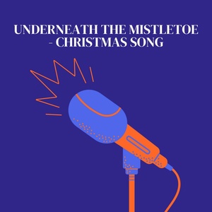 Обложка для Subhankar Barman - Underneath the Mistletoe - Christmas Song