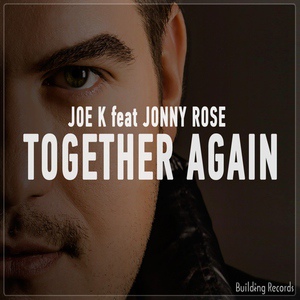 Обложка для Jonny Rose, Joe K - Together Again Feat. Jonny Rose (Joe K Future Remix)